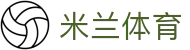 米兰体育官网-APP下载 MilanSports